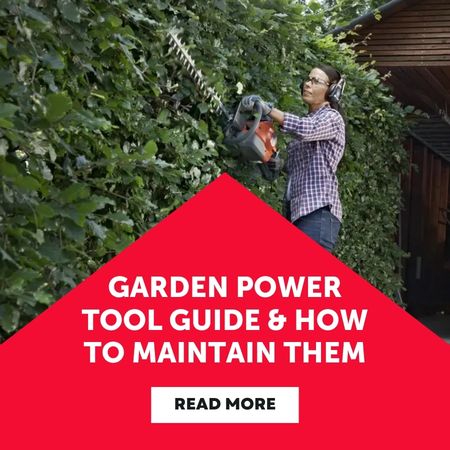 Garden power tool guide: what's best option and how do I care for them